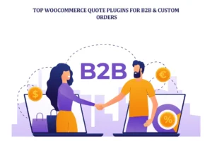 Top WooCommerce Quote Plugins for B2B & Custom Orders